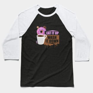 Eat It Up - Wash It Down Baseball T-Shirt